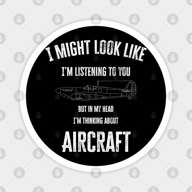 I might look like I'm listening to you but in my head I'm thinking about Aircraft Magnet by BearCaveDesigns